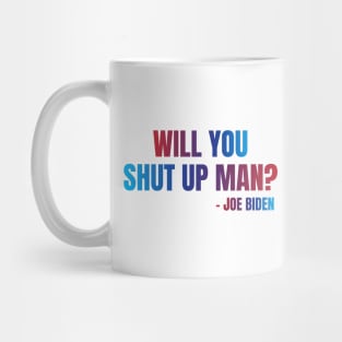 Will You Shut Up Man? Mug